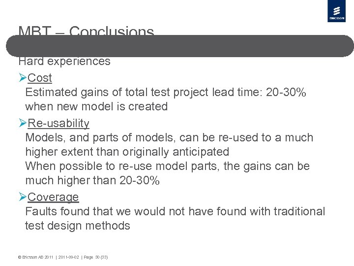 MBT – Conclusions Hard experiences ØCost Estimated gains of total test project lead time: