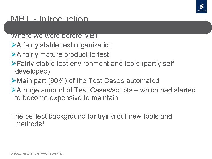 MBT - Introduction Where we were before MBT ØA fairly stable test organization ØA
