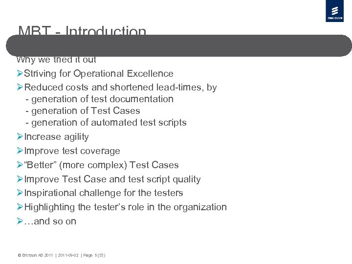 MBT - Introduction Why we tried it out ØStriving for Operational Excellence ØReduced costs