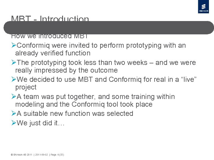 MBT - Introduction How we introduced MBT ØConformiq were invited to perform prototyping with