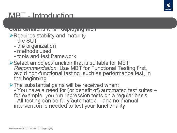 MBT - Introduction Considerations when deploying MBT ØRequires stability and maturity - the SUT