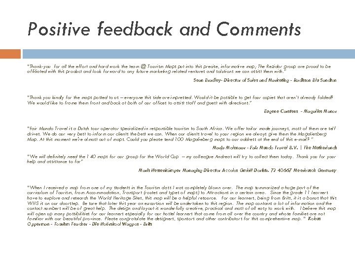 Positive feedback and Comments “Thank-you for all the effort and hard work the team