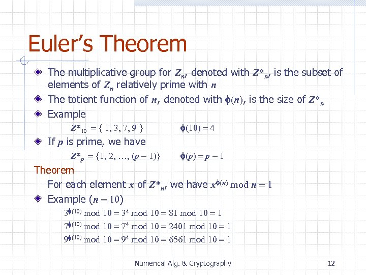 Euler’s Theorem The multiplicative group for Zn, denoted with Z*n, is the subset of