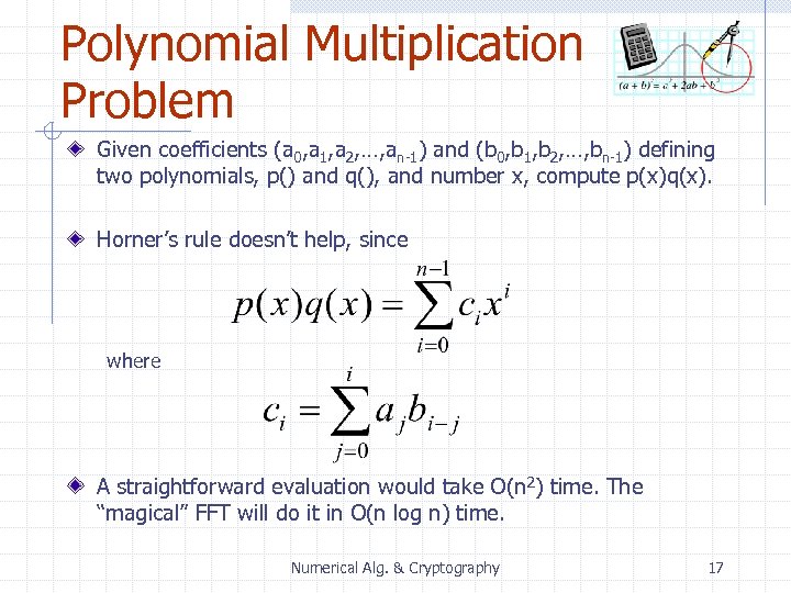 Polynomial Multiplication Problem Given coefficients (a 0, a 1, a 2, …, an-1) and
