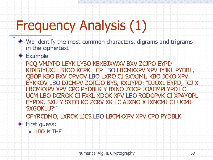Frequency Analysis (1) We identify the most common characters, digrams and trigrams in the