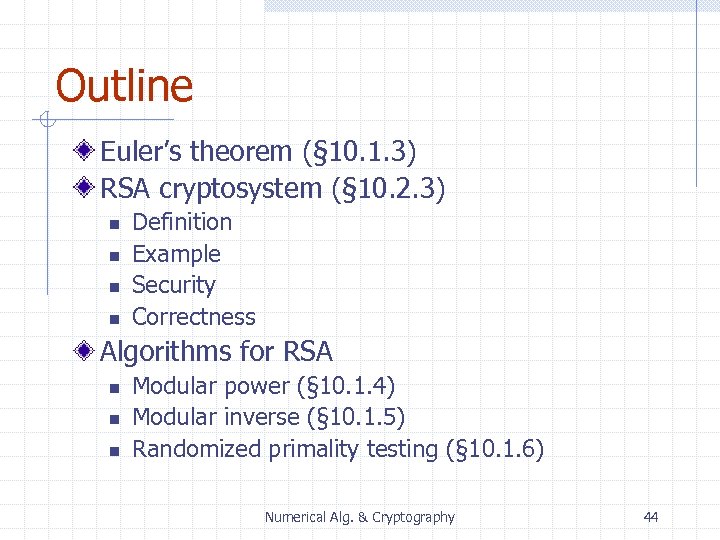 Outline Euler’s theorem (§ 10. 1. 3) RSA cryptosystem (§ 10. 2. 3) n
