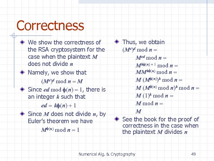 Correctness We show the correctness of the RSA cryptosystem for the case when the