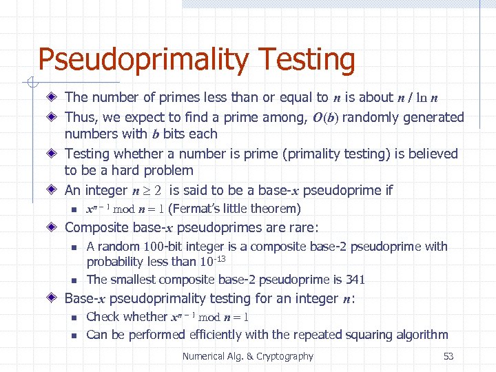 Pseudoprimality Testing The number of primes less than or equal to n is about