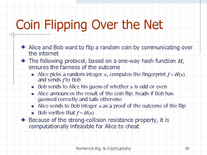Coin Flipping Over the Net Alice and Bob want to flip a random coin