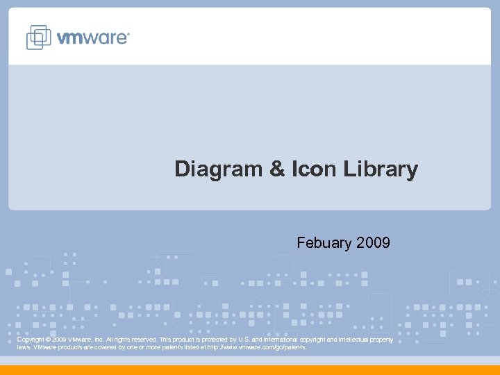 Diagram & Icon Library Febuary 2009 Copyright © 2009 VMware, Inc. All rights reserved.
