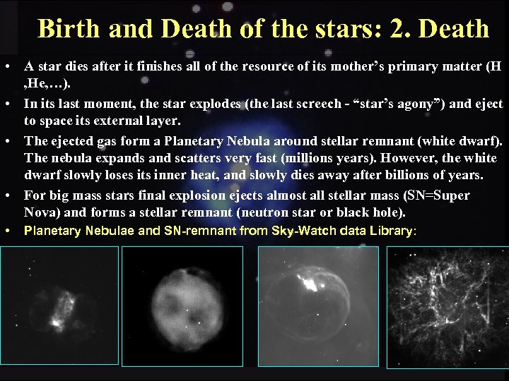 Birth and Death of the stars: 2. Death • A star dies after it