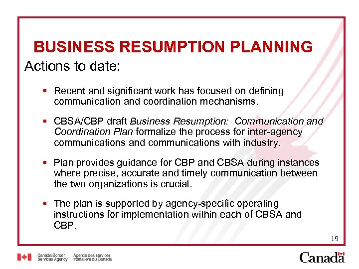 BUSINESS RESUMPTION PLANNING Actions to date: § Recent and significant work has focused on