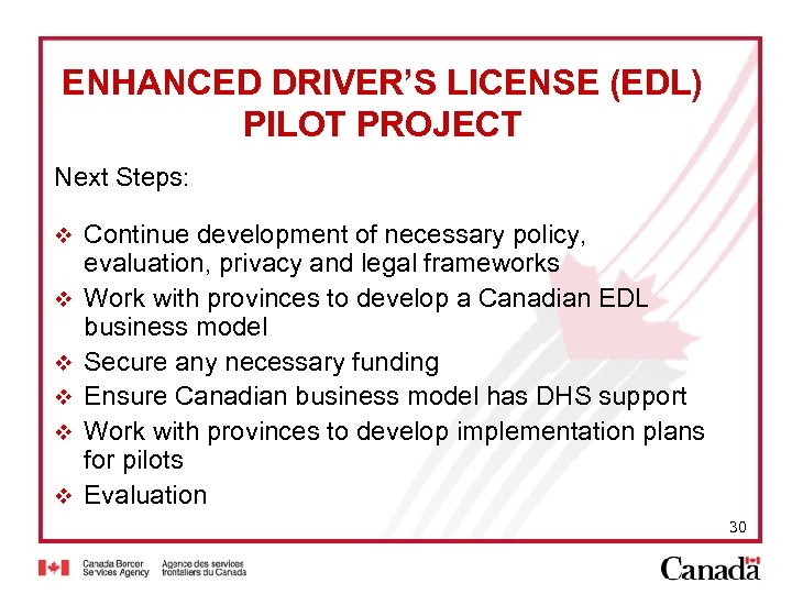 ENHANCED DRIVER’S LICENSE (EDL) PILOT PROJECT Next Steps: v v v Continue development of