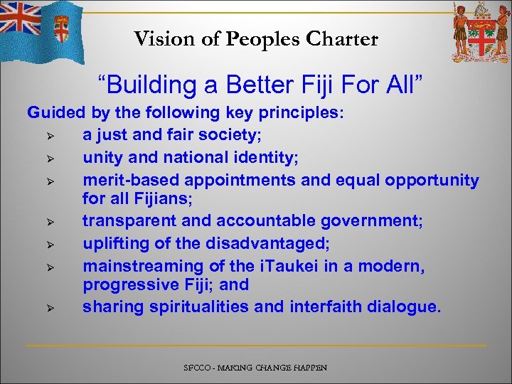 Vision of Peoples Charter “Building a Better Fiji For All” Guided by the following