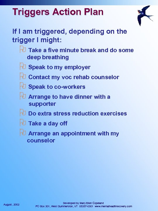 Triggers Action Plan If I am triggered, depending on the trigger I might: O