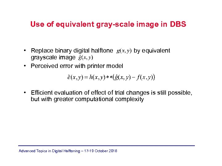 Use of equivalent gray-scale image in DBS • Replace binary digital halftone grayscale image