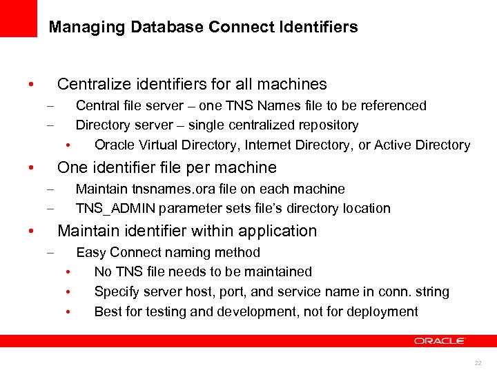 Managing Database Connect Identifiers • Centralize identifiers for all machines – – • Central