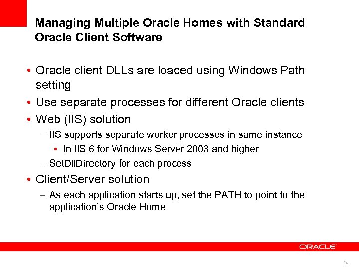 Managing Multiple Oracle Homes with Standard Oracle Client Software • Oracle client DLLs are