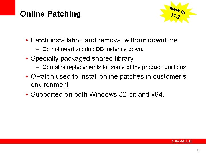 Online Patching New i 11. 2 n • Patch installation and removal without downtime