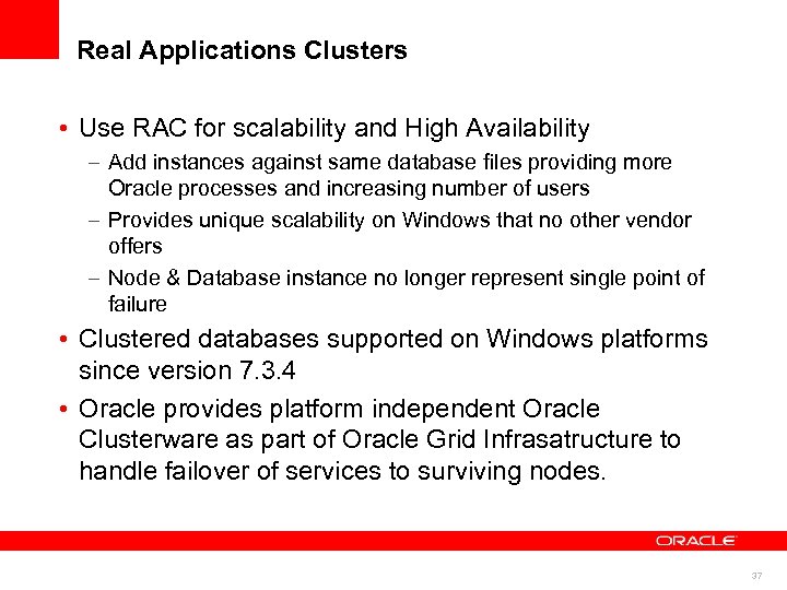Real Applications Clusters • Use RAC for scalability and High Availability – Add instances