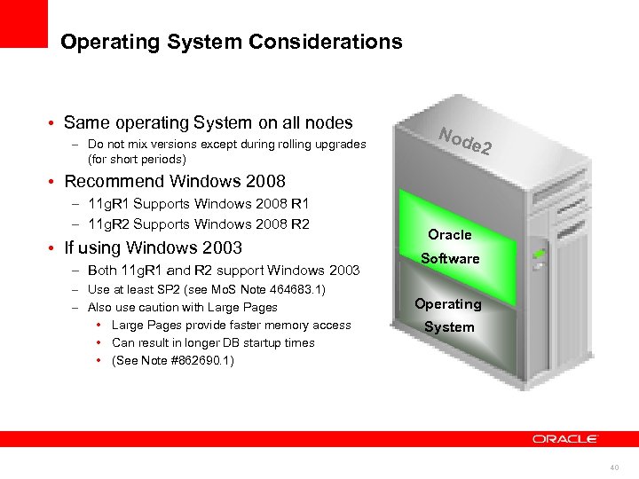 Operating System Considerations • Same operating System on all nodes – Do not mix