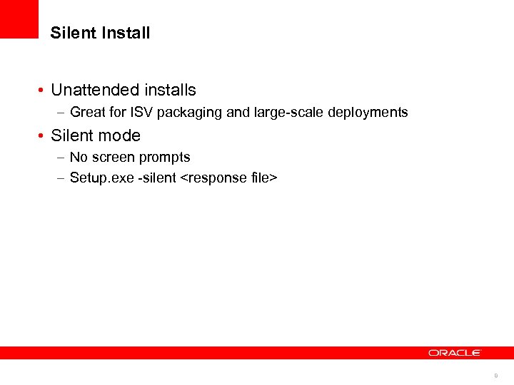 Silent Install • Unattended installs – Great for ISV packaging and large-scale deployments •