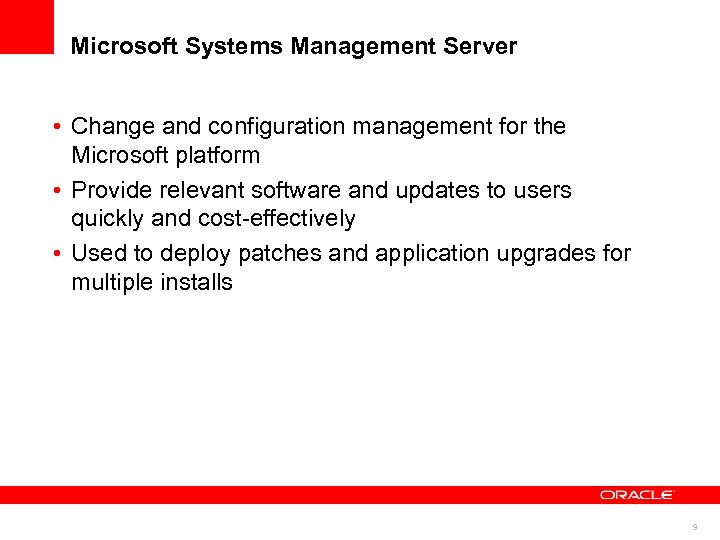Microsoft Systems Management Server • Change and configuration management for the Microsoft platform •