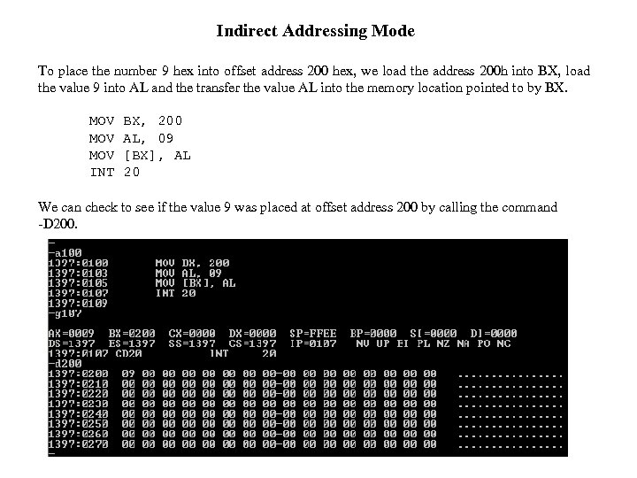 Indirect Addressing Mode To place the number 9 hex into offset address 200 hex,