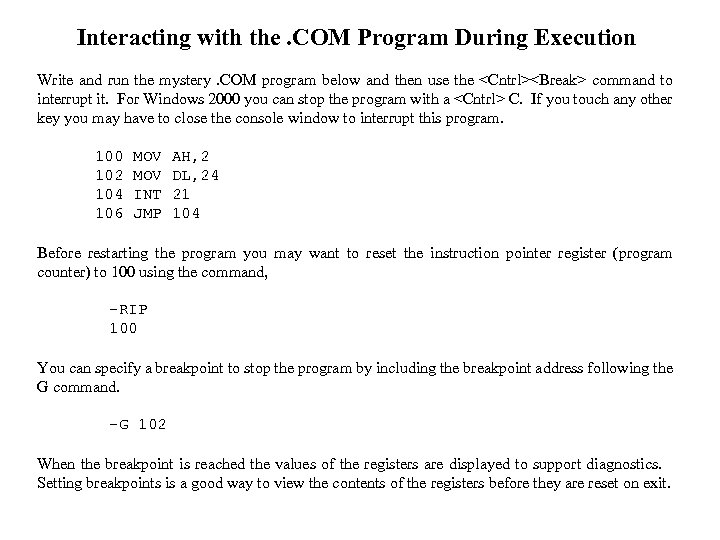 Interacting with the. COM Program During Execution Write and run the mystery. COM program