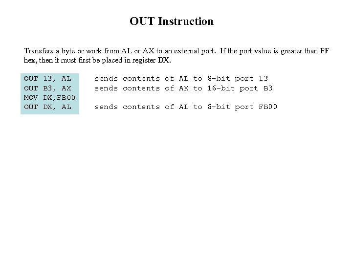 OUT Instruction Transfers a byte or work from AL or AX to an external