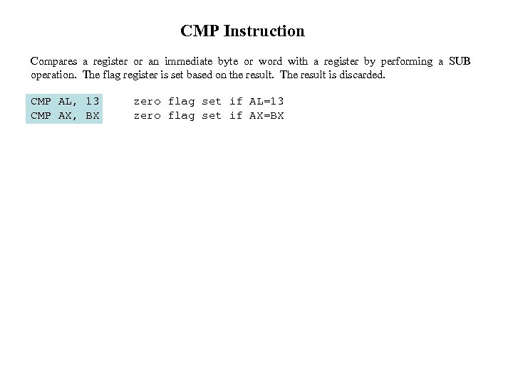 CMP Instruction Compares a register or an immediate byte or word with a register