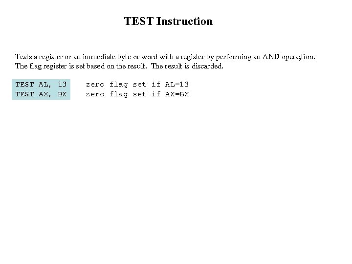 TEST Instruction Tests a register or an immediate byte or word with a register