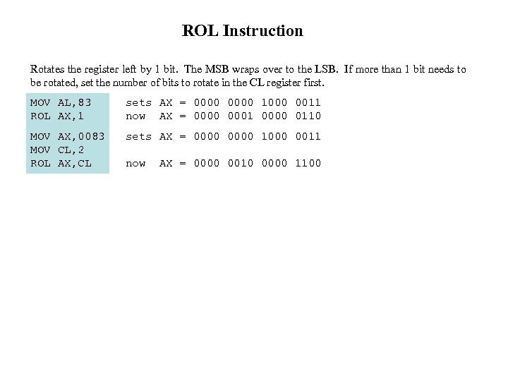 ROL Instruction Rotates the register left by 1 bit. The MSB wraps over to