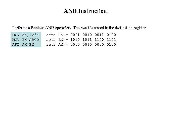 AND Instruction Performs a Boolean AND operation. The result is stored in the destination