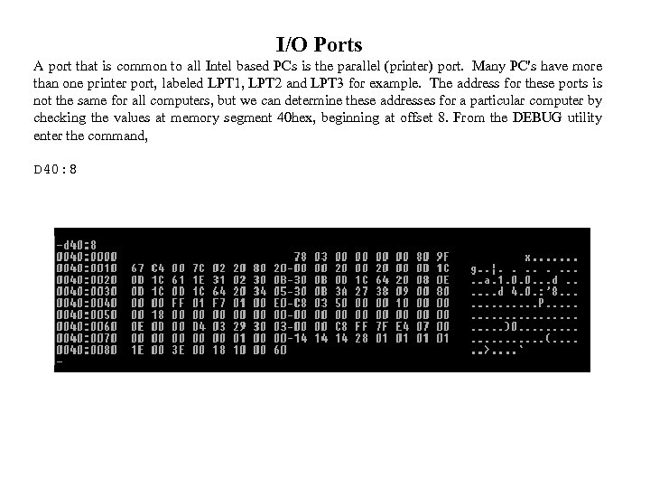 I/O Ports A port that is common to all Intel based PCs is the