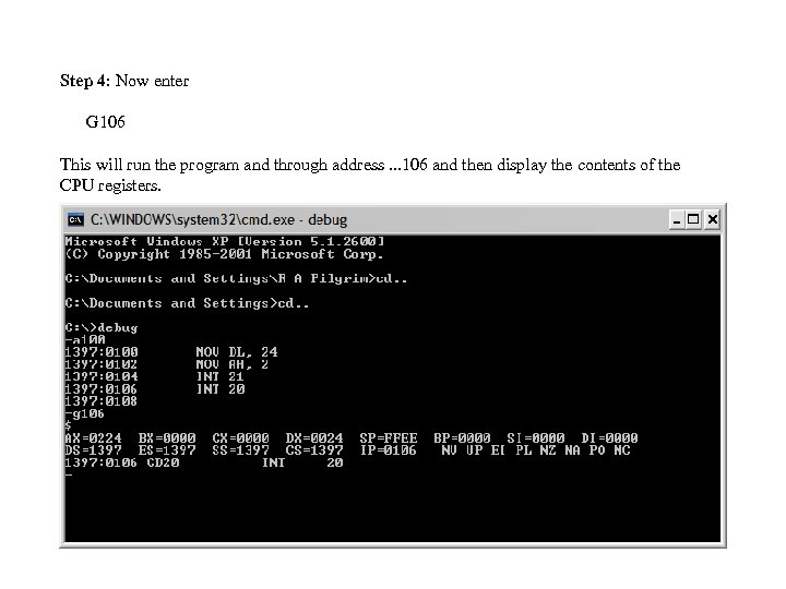 Step 4: Now enter G 106 This will run the program and through address.