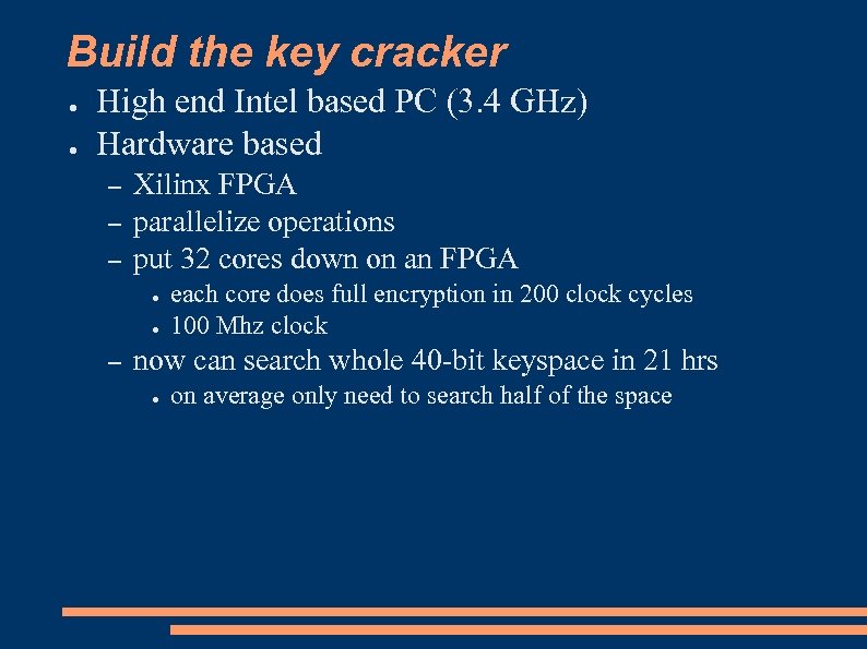 Build the key cracker ● ● High end Intel based PC (3. 4 GHz)