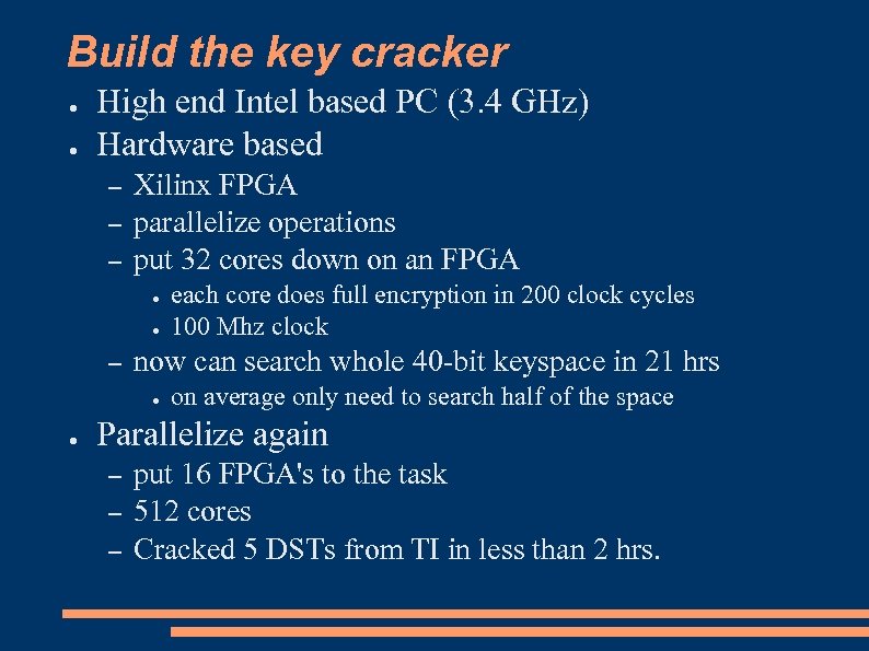 Build the key cracker ● ● High end Intel based PC (3. 4 GHz)
