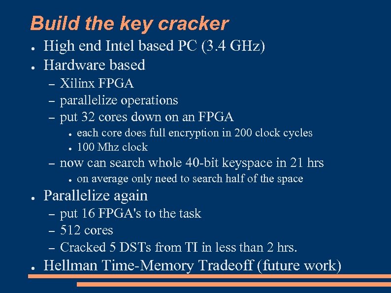 Build the key cracker ● ● High end Intel based PC (3. 4 GHz)
