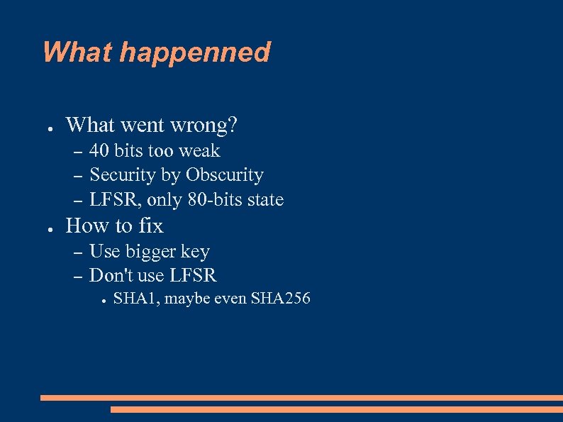 What happenned ● What went wrong? – – – ● 40 bits too weak