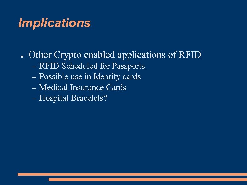Implications ● Other Crypto enabled applications of RFID – – RFID Scheduled for Passports