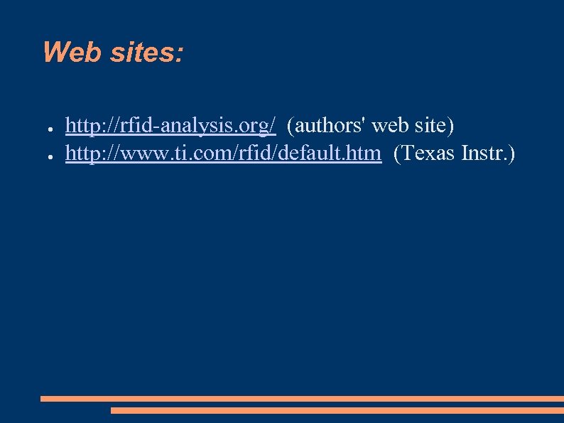 Web sites: ● ● http: //rfid-analysis. org/ (authors' web site) http: //www. ti. com/rfid/default.