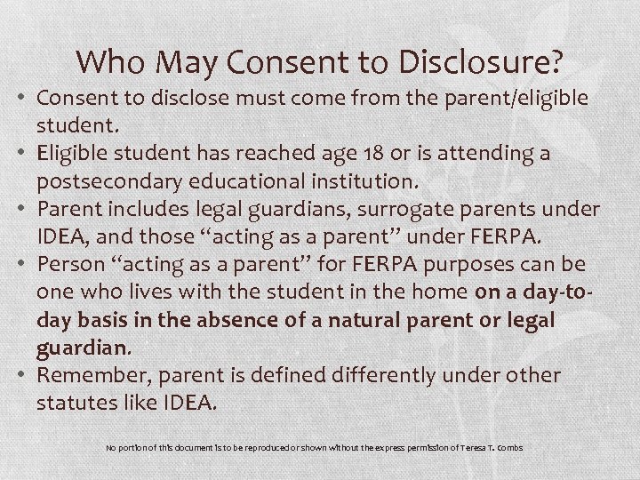 Who May Consent to Disclosure? • Consent to disclose must come from the parent/eligible