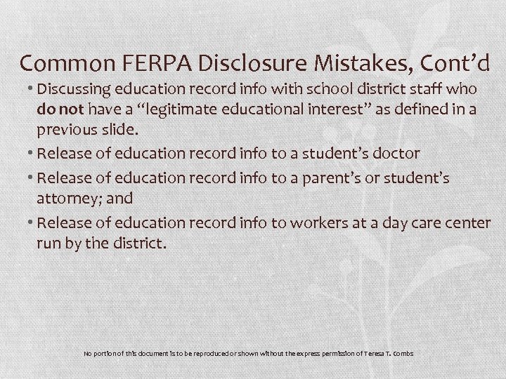 Common FERPA Disclosure Mistakes, Cont’d • Discussing education record info with school district staff