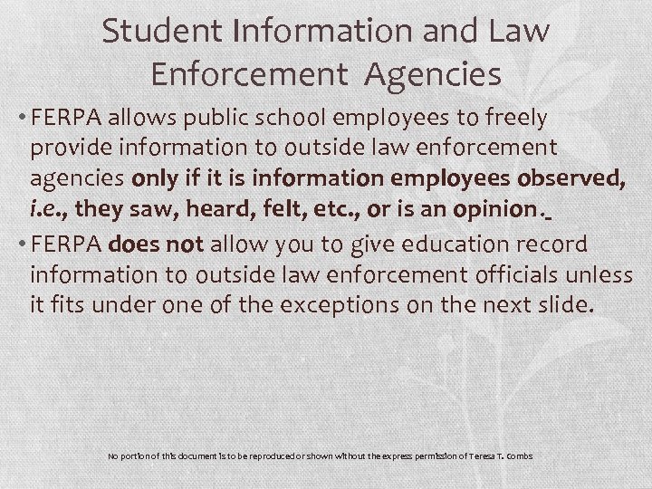 Student Information and Law Enforcement Agencies • FERPA allows public school employees to freely