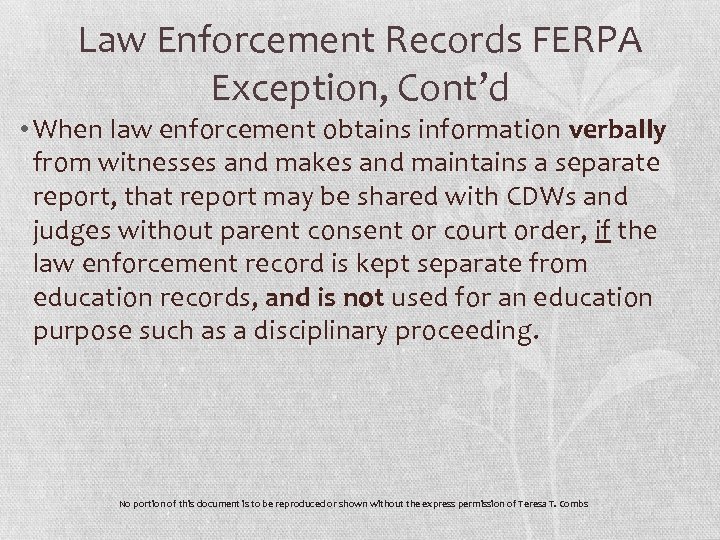 Law Enforcement Records FERPA Exception, Cont’d • When law enforcement obtains information verbally from