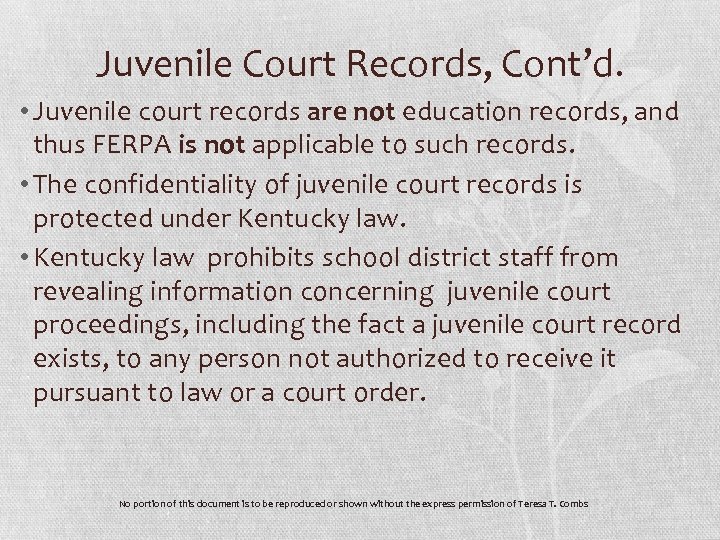 Juvenile Court Records, Cont’d. • Juvenile court records are not education records, and thus