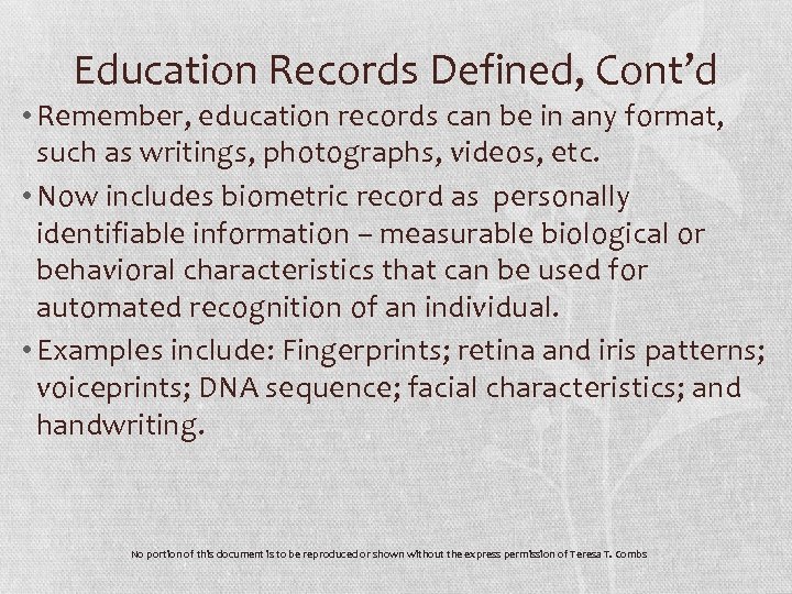 Education Records Defined, Cont’d • Remember, education records can be in any format, such