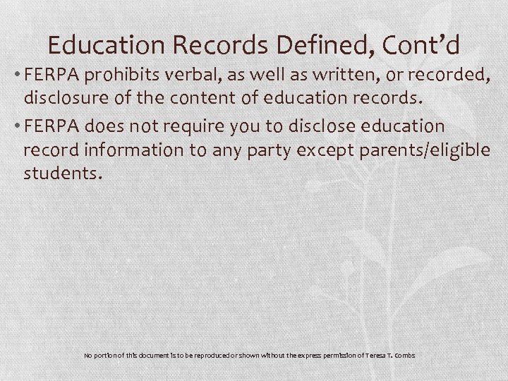 Education Records Defined, Cont’d • FERPA prohibits verbal, as well as written, or recorded,