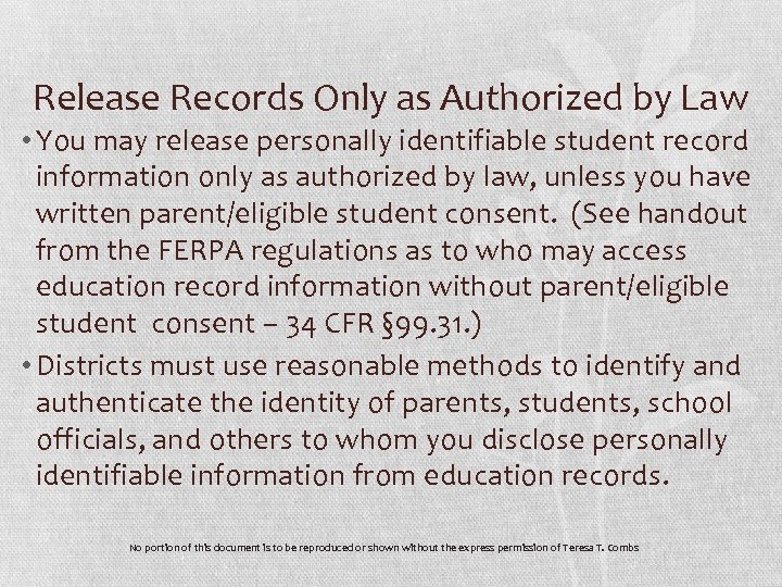 Release Records Only as Authorized by Law • You may release personally identifiable student